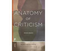 Anatomy of Criticism: Four Essays: 69 (Princeton Classics)