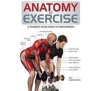 [(Anatomy of Exercise: A Trainer's Inside Guide to Your Workout)] [Author: Pat Manocchia] published on (March, 2009)