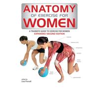 Anatomy of Exercise for Women : A Trainer's Guide to Exercise for Women