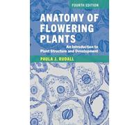 Anatomy of Flowering Plants: An Introduction to Plant Structure and Development
