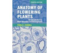 Anatomy of Flowering Plants: An Introduction to Plant Structure and Development