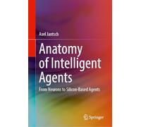 Anatomy of Intelligent Agents: From Neurons to Silicon-Based Agents