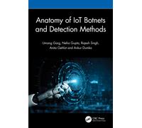 Anatomy of IoT Botnets and Detection Methods
