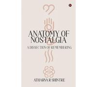 Anatomy of Nostalgia: A Dissection of Remembering
