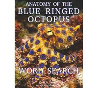 ANATOMY OF THE BLUE RINGED OCTOPUS WORD SEARCH: TOXIC BEAUTY, LIGHTNING REFLEXES, AND A BODY BUILT FOR PRECISION (Savage Anatomy)