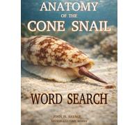 ANATOMY OF THE CONE SNAIL WORD SEARCH: Venom Teeth Shell Secrets and Ocean Survival (Savage Anatomy)