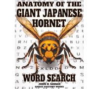 ANATOMY OF THE GIANT JAPANESE HORNET WORD SEARCH: Structure Function and Biological Design (Savage Anatomy)