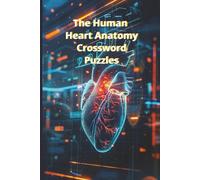 Anatomy of the Human Heart Crossword Puzzle book: Have fun while you learn, study or build your knowledge