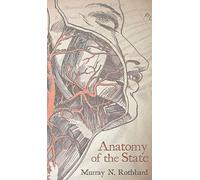 Anatomy of the State: Written by Murray Rothbard, 2014 Edition, Publisher: www.bnpublishing.com [Hardcover]