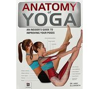 Anatomy of Yoga (The Anatomy Series)