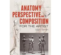 Anatomy, Perspective and Composition for the Artist (Dover Art Instruction)