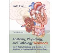 Anatomy, Physiology, and Pathology Workbook : Study Tools, Practices, and Exercises for Students to Understand the Human Body