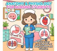 Anatomy & Physiology for Nursing Students: Bold & Easy Coloring Book of Body Systems and Function: This coloring book helps nursing students visually ... illustrations of all major body systems