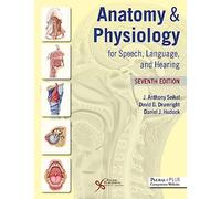 Anatomy & Physiology for Speech, Language, and Hearing