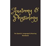 Anatomy & Physiology for Speech, Language, and Hearing Appreciation Gifts/Notebook: Anatomy and physiology for Speech, language, and hearing Notebook, ... physiology Gifts, 6x9 college ruled notebook