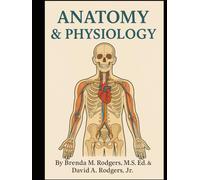 Anatomy & Physiology: High School Elective Course (The Complete Science Curriculum: K-12)