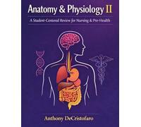 Anatomy & Physiology II: A Student-Centered Review for Nursing & Pre-Health