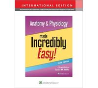 Anatomy & Physiology Made Incredibly Easy!: (Sixth, International Edition)