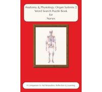 Anatomy & Physiology; Organ Systems 2 Word Search Puzzle Book for Nurses: A Companion to Aid Relaxation, Reflection & Learning