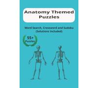Anatomy Themed Puzzles: Word Search, Crossword and Sudoku|6x9 inches, 120 pages|55+ Puzzles|Solutions Included