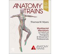 BOOKS4PEOPLE Anatomy Trains: Myofascial Meridians For Manual Therapists And Movement Professionals