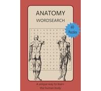 Anatomy Word Search: A unique way to learn the human body: Anatomy Word Search: A unique way to learn the human body | 6x9 Inches, 120 pages | 60 Puzzles | Solutions Included