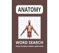 Anatomy Word Search Puzzle Book: Human Body Systems, Organs, Muscles and Bones Word Search Practice for MBBS, Nursing, Healthcare Students and More | 6x9 inches, 110 pages | 50+ puzzles