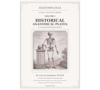 AnatomyLogia Historical Anatomy Library: Volume I: Rare Anatomical Works from the Renaissance to the Eighteenth Century