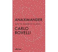 Anaximander: And the Nature of Science - Paperback NEW Rovelli, Carlo