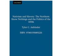 Nativism and Slavery: The Northern Know Nothings and the Politics of the ...