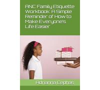ANC Family Etiquette Workbook: A Simple Reminder of How to Make Everyone’s Life Easier