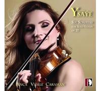 ANCA VASILE CARAMAN: EUGENE YSAYE: SIX SONATAS - CD BRAND NEW
