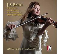 Anca Vasile Caraman - Johann Sebastian Bach: 6 Sonatas and Partitas for Solo Violin