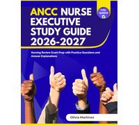 ANCC Nurse Executive Study Guide 2026-2027: Nursing Review Exam Prep with Practice Questions and Answer Explanations