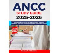 ANCC Study Guide 2025-2026: Comprehensive Nursing Exam Prep with 700 Practice Questions, Detailed Core Topic Reviews, Proven Success Techniques and the Confidence Boost Every Nurse Deserves