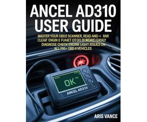 ANCEL AD310 USER GUIDE: Master Your OBD2 Scanner, Read and Clear Car Engine Fault Codes, and Easily Diagnose Check Engine Light Issues on All 1996+ OBD II Vehicles