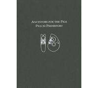 Ancestors for the Pigs: Pigs in Prehistory (Masca Research Papers in Science and Archaeology)