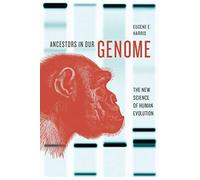 Ancestors in Our Genome: The New Science of Human Evolution