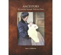 Ancestors: My Journey through Time and Place