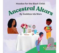 Ancestral Altars: Hoodoo for the Black Child