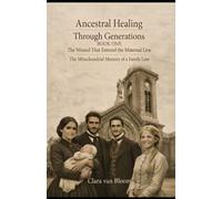 Ancestral Healing Through Generations: The Wound That Entered the Maternal Line. The Mitochondrial Memory of a Family Line