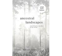 Ancestral Landscapes: Searching for My Place in the World