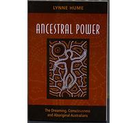 Ancestral Power: The Dreaming, Consciousness and Aboriginal Australians