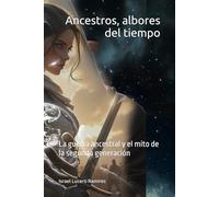 Ancestros, albores del tiempo: La guerra ancestral y el mito de la segunda generación