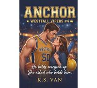 ANCHOR: A Grumpy-Sunshine Slow-Burn College Basketball Romance (Westfall Vipers)