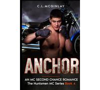 Anchor: An MC Second Chance Romance (The Huntsmen MC)