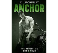 Anchor: An MC Unsuspected Romance (The Rebel's MC)