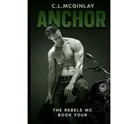 Anchor: An MC Unsuspected Romance (The Rebel's MC)