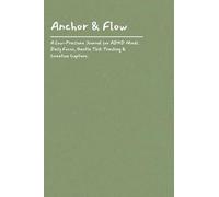 Anchor & Flow: A Low-Pressure Journal for ADHD Minds. Daily Focus, Gentle Task Tracking & Creative Capture.