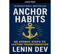 Anchor Habits: 60 Atomic Steps to Lasting Transformation